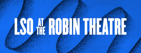 LSO at the Robin Theatre